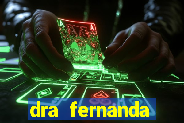 dra fernanda ferreira da silva vila nova